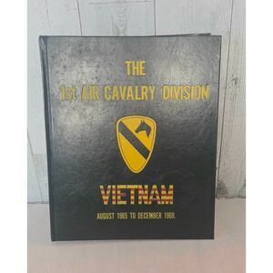 The 1st Air Cavalry Division Vietnam August 1965 to December 1969 Hardcover